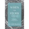 When the Stork Passes By: A field guide to practical compassion