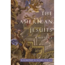The American Jesuits: A History
