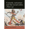 Comedy, Caricature and the Social Order, 1820-50