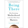 Being There: Why Prioritizing Motherhood in the First Three Years Matters