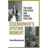 Eisenhower's Sputnik Moment: The Race for Space and World Prestige