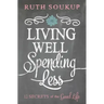 Living Well, Spending Less: 12 Secrets of the Good Life