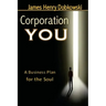 Corporation YOU: A Business Plan for the Soul