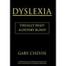 Dyslexia: Visually Deaf? Auditory Blind?