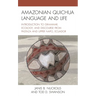 Amazonian Quichua Language and Life: Introduction to Grammar, Ecology, and Discourse from Pastaza and Upper Napo, Ecuador