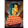 Batman, Superman, and Philosophy: Badass or Boyscout?