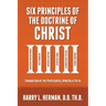 Six Principles of the Doctrine of Christ: Foundation for Pentecostal Apostolic Faith