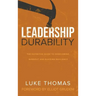 Leadership Durability: The Definitive Guide to Overcoming Burnout and Building Resiliency