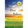 Grace Peace Balance: Surviving and Thriving Against All Odds