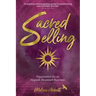 Sacred Selling: Foundations for an Aligned, Abundant Business