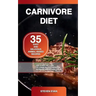 Carnivore Diet: 35 Easy and Delicious Animal-Based Recipes for a Fast Fat Loss, to Lower Blood Pressure and Increase Energy and Focus