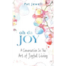 Oh Da Joy: A conversation in the art of joyful living