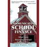 Communicating School Finance: What Every Beginning Principal Needs To Know