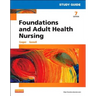 Study Guide for Foundations and Adult Health Nursing