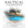 Nautical Coloring Book: An Advanced Adult Coloring Book of Nautical, Maritime and Seaside Scenes