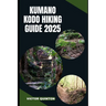 Kumano Kodo Hiking Guide 2025: Sacred Steps and Mountain Paths: Discovering Kumano Kodo's Ancient Pilgrimage Trails in 2025