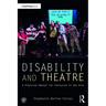 Disability and Theatre: A Practical Manual for Inclusion in the Arts