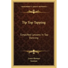 Tip Top Tapping: Simplified Lessons in Tap Dancing
