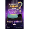 What Does My Dream Mean?: Interpret Your Dreams Today