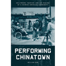 Performing Chinatown: Hollywood, Tourism, and the Making of a Chinese American Community