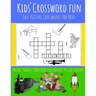 Kids' Crossword Fun: Kids' Crossword Fun: Easy and Fun Crossword Puzzles for Kids. Great Pictures Ad Definitions with Loads of Topics.
