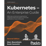 Kubernetes - An Enterprise Guide - Second Edition: Effectively containerize applications, integrate enterprise systems, and scale applications in your