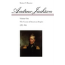 Andrew Jackson: The Course of American Empire, 1767-1821 Volume 1