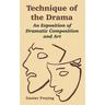 Technique of the Drama: An Exposition of Dramatic Composition and Art