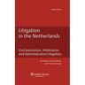 Litigation in the Netherlands. Civil Procedure, Arbitration and Administrative Litigation - 2nd Edition