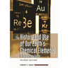The History and Use of Our Earth's Chemical Elements: A Reference Guide
