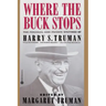 Where the Buck Stops: The Personal and Private Writings of Harry S. Truman