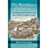 The Northwest Ordinance: Constitutional Politics and the Theft of Native Land