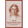 Life of Harriet Beecher Stowe (From Her Letters and Journals)
