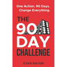 The 90 Day Challenge: A Simple Keystone Action System To Transform Your Life