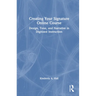 Creating Your Signature Online Course: Design, Tone, and Narrative in Digitized Instruction