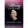 Moving FORWARD FOR A LONGER LIFE