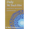 Daily We Touch Him