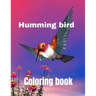 Hummingbird coloring book: A coloring book for adults and kids amazing hummingbird image design paperback
