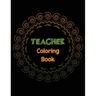 Teacher Coloring Book: Teacher's Stress Releasing Coloring book with Inspirational Quotes, Teacher Appreciation and motivational Coloring Boo