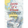 Spirit of a Dream: A Sailor's Ultimate Journey Around the World Alone