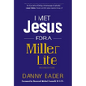 I Met Jesus for a Miller Lite