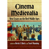 Cinema Medievalia: New Essays on the Reel Middle Ages