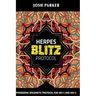 Herpes Blitz Protocol: Start Destroying Your Herpes with the Simple Yet Powerful