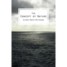 The Concept of Nature: The Tarner Lectures Delivered in Trinity College November 1919
