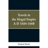 Travels in the Mogul Empire, A.D. 1656-1668