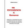 The Psychopath and Romance: Getting free as a psychopath's prey, from a psychopath next door, toxic marriage or an abusive relationship and embrac