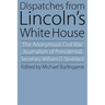 Dispatches from Lincoln's White House