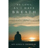 As Long as I Have Breath: Moments for Prayers and Prayers for the Moment