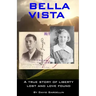 Bella Vista: A True Story of Liberty Lost and Love Found