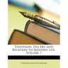 Tennyson, His Art and Relation to Modern Life, Volume 1